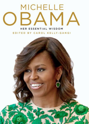 Michelle Obama Her Essential Wisdom