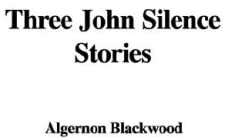 Three John Silence Stories