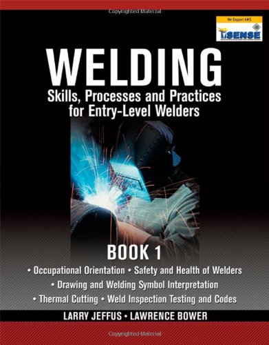 Welding Skills, Processes and Practices for Entry-Level Welders, Book 3