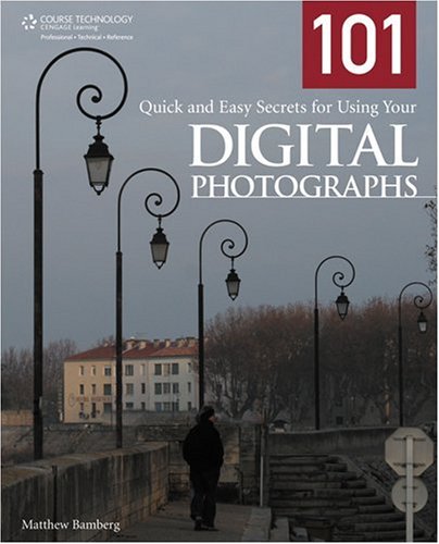 101 Quick And Easy Secrets For Using Your Digital Photographs