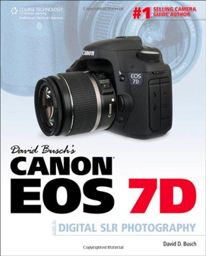 David Busch's Canon EOS 7D Guide to Digital SLR Photography