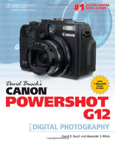 David Busch's Canon Powershot G12 Guide to Digital Photography