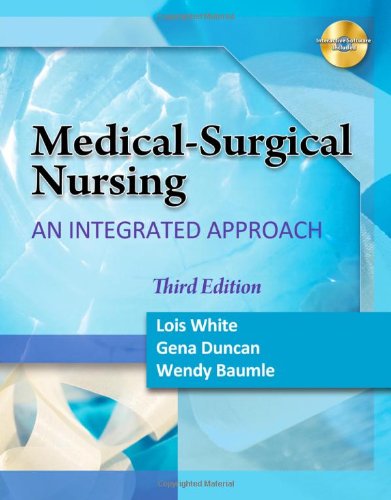 Medical Surgical Nursing: An Integrated Approach (White, Medical Surgical Nursing)