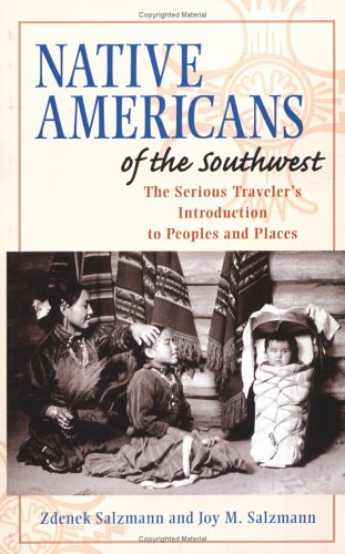 Native Americans of the Southwest : the serious traveler's introduction to peoples and places