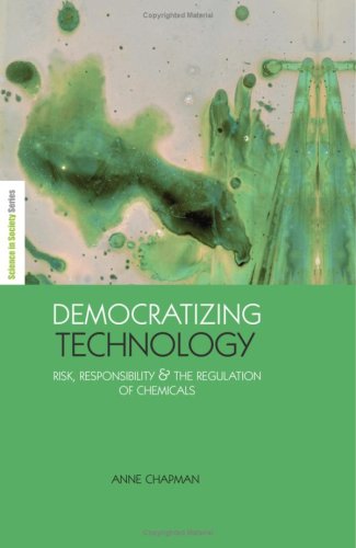 Democratizing Technology: Risk, Responsibility and the Regulation of Chemicals