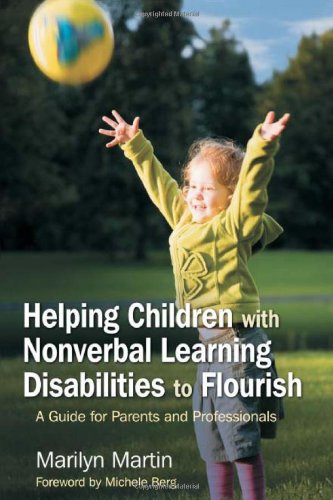 Helping children with nonverbal learning disabilities to flourish : a guide for parents and professionals