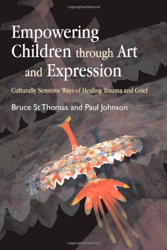 Empowering children through art and expression : culturally sensitive ways of healing trauma and grief