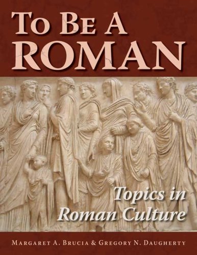 To be a Roman : topics in Roman culture
