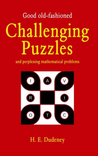 Good Old-Fashioned Challenging Puzzles and Perplexing Mathematical Problems