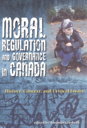 Moral regulation and governance in Canada : history, context and critical issues