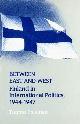 Between East and West : Finland in international politics, 1944-1947