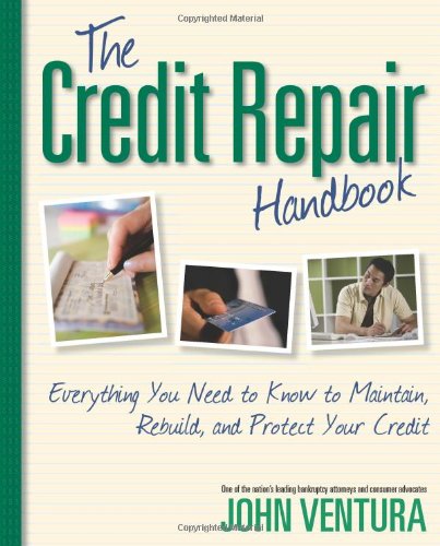 The credit repair handbook : everything you need to know to maintain, rebuild, and protect your credit