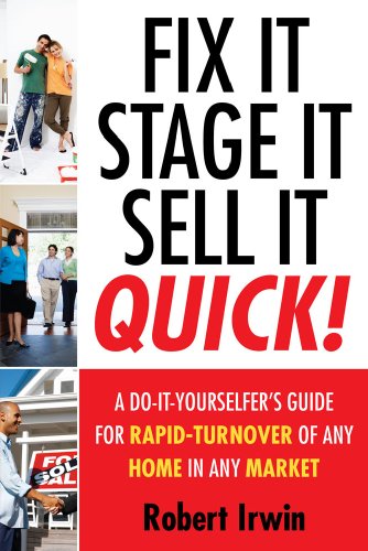 Fix it, stage it, sell it quick : a do-it-yourselfer's guide for rapid turnover of any home in any market