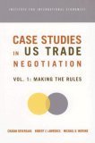 Case studies in US trade negotiation. Vol. 1, Making the rules