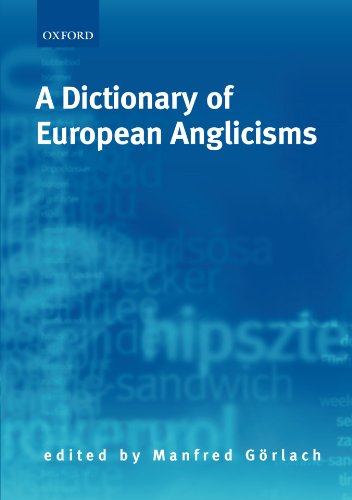 A dictionary of European anglicisms : a usage dictionary of anglicisms in sixteen selected European languages