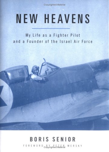 New heavens : my life as a fighter pilot and a founder of the Israel Air Force