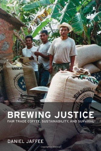 Brewing justice : fair trade coffee, sustainability, and survival