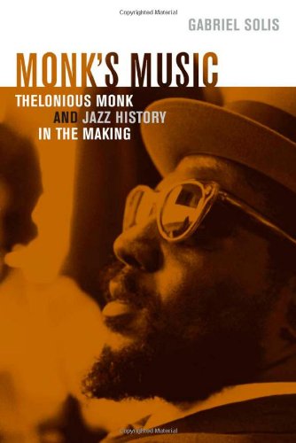 Monk's music : Thelonious Monk and jazz history in the making