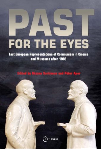 Past for the eyes : East European representations of communism in cinema and museums after 1989