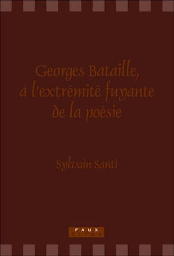 Georges Bataille, à l'extrémité fuyante de la poésie