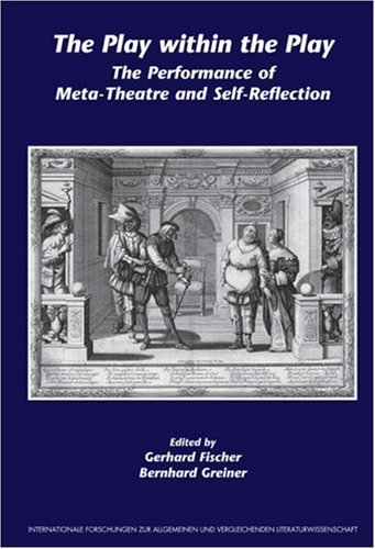 The play within the play : the performance of meta-theatre and self-reflection