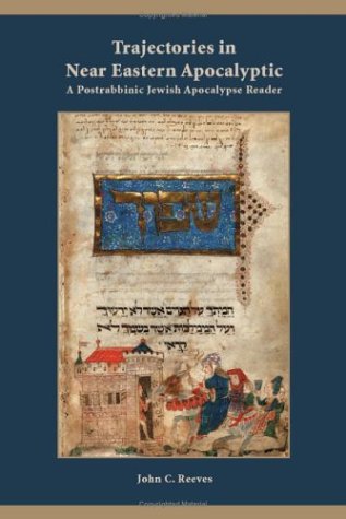 Trajectories in Near Eastern apocalyptic : a postrabbinic Jewish apocalypse reader