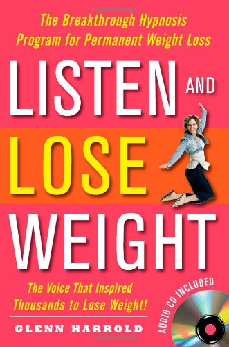 Listen and lose weight : the breakthrough hypnosis program for permanent weight loss