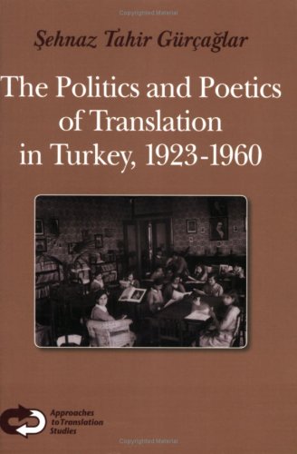 The politics and poetics of translation in Turkey, 1923-1960