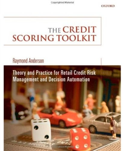 The credit scoring toolkit : theory and practice for retail credit risk management and decision automation