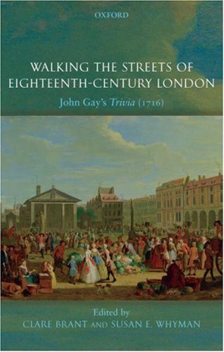 Walking the streets of eighteenth-century London : John Gay's Trivia (1716)