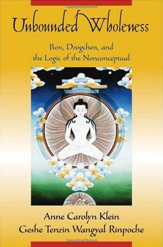 Unbounded wholeness : Dzogchen, Bon, and the logic of the nonconceptual