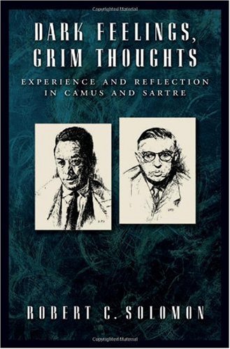 Dark Feelings, Grim Thoughts: Experience and Reflection in Camus and Sartre