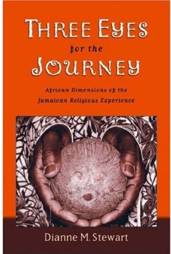 Three eyes for the journey : African dimensions of the Jamaican religious experience