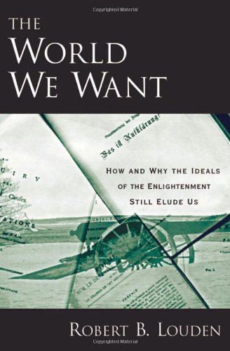 The World We Want: How and Why the Ideals of the Enlightenment Still Elude Us