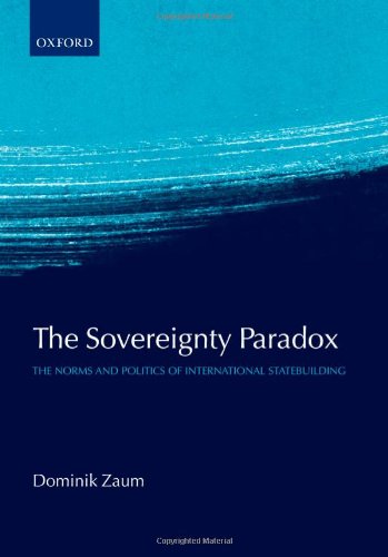 The sovereignty paradox : the norms and politics of international statebuilding