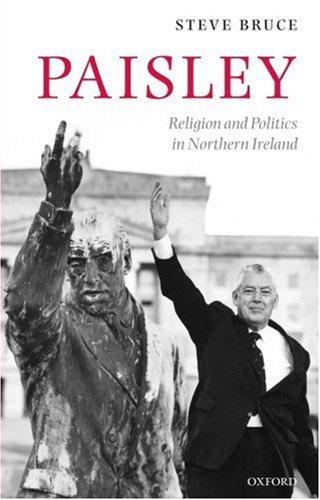 Paisley: Religion and Politics in Northern Ireland