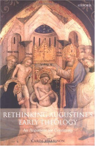 Rethinking Augustine's Early Theology: An Argument for Continuity