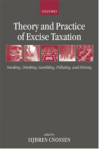 Theory and practice of excise taxation : smoking, drinking, gambling, polluting, and driving