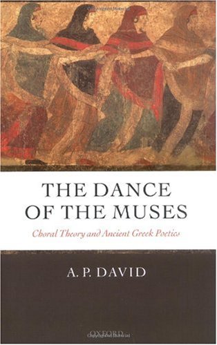 The dance of the muses : choral theory and ancient Greek poetics