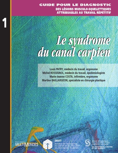 Guide pour le diagnostic des lésions musculo-squelettiques attribuables au travail répétitif. / [1], Le syndrome du canal carpien