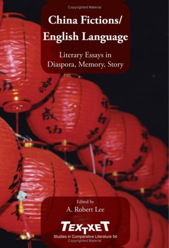 China fictions/English language : literary essays in diaspora, memory, story