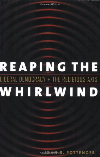 Reaping the whirlwind : liberal democracy and the religious axis