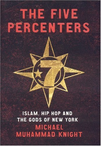 The Five Percenters : Islam, hip-hop, and the gods of New York