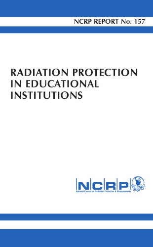 Radiation protection in educational institutions : recommendations of the National Council on Radiation Protection and Measurements.