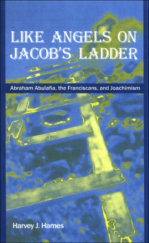 Like angels on Jacob's ladder : Abraham Abulafia, the Franciscans and Joachimism