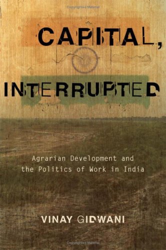 Capital, interrupted : agrarian development and the politics of work in India