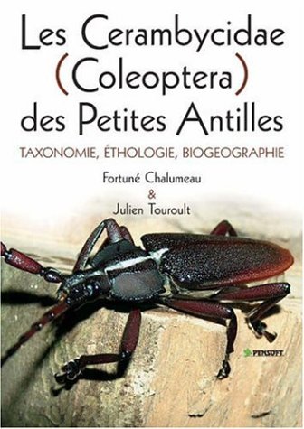 Les longicornes des Petites Antilles (Coleoptera, Cerambycidae) : taxonomie, éthologie, biogéographie