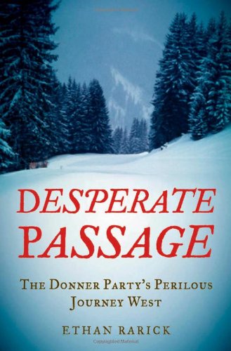 Desperate passage : the Donner Party's perilous journey West