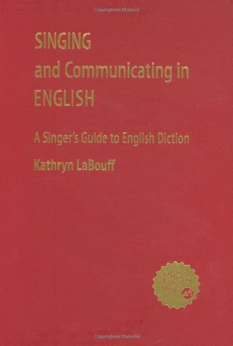 Singing and communicating in English : a singer's guide to English diction