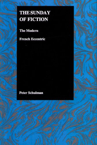 The Sunday of fiction : the modern French eccentric